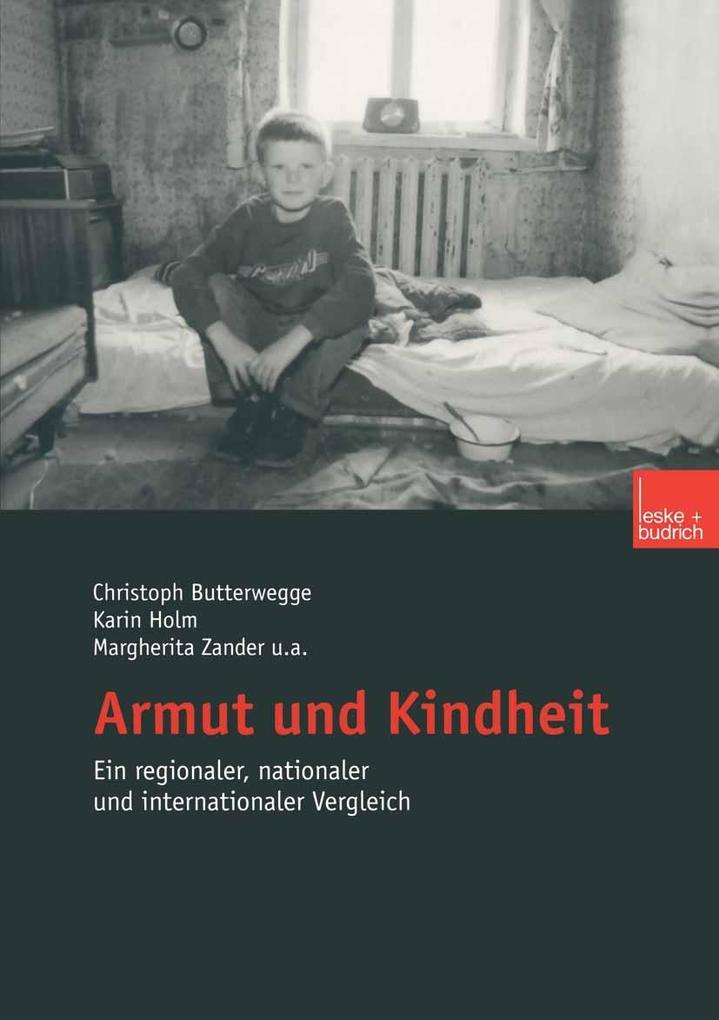 Armut und Kindheit - Christoph Butterwegge/ Karin Holm/ Barbara Imholz/ Michael Klundt/ Caren Michels