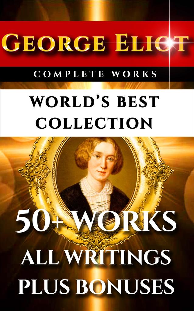 George Eliot Complete Works - World‘s Best Collection