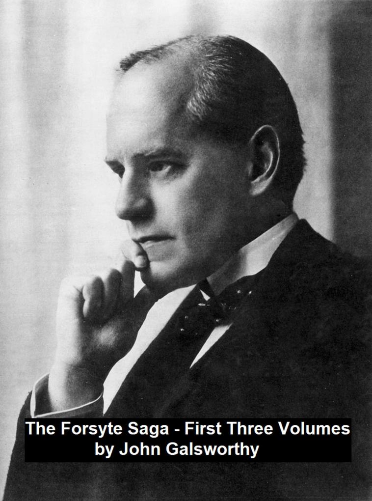 The Forsyte Saga First Three Volumes