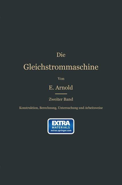 Konstruktion Berechnung Untersuchung und Arbeitsweise der Gleichstrommaschine - Engelbert Arnold