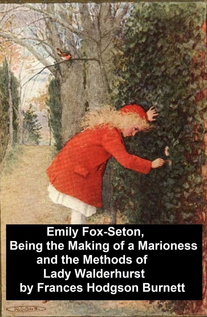 Emily Fox-Seton Being the Making of a Marioness and the Methods of Lady Walderhurst