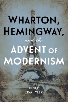 Wharton Hemingway and the Advent of Modernism