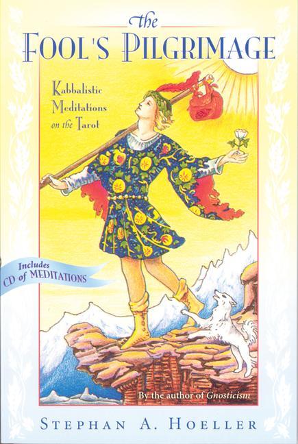 Fool‘s Pilgrimage: Kabbalistic Meditations on the Tarot [With CD]