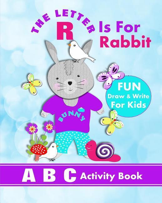 The Letter R Is For Rabbit: A B C Activity Book