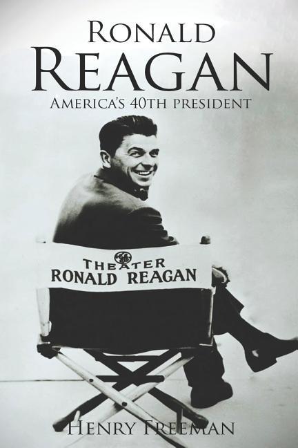Ronald Reagan: A Life From Beginning to End