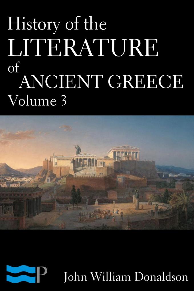 History of the Literature of Ancient Greece Volume 3