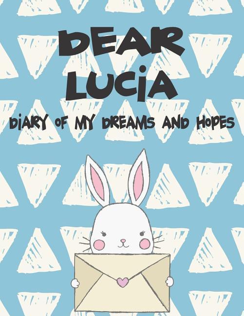 Dear Lucia Diary of My Dreams and Hopes: A Girl‘s Thoughts