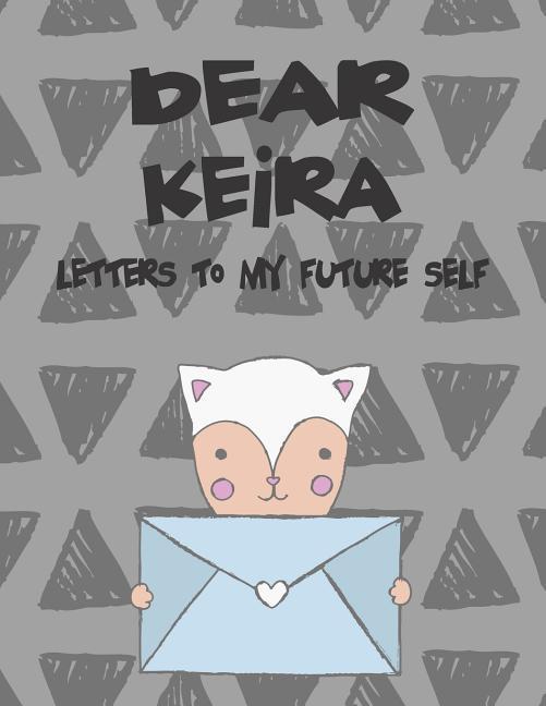 Dear Keira Letters to My Future Self: A Girl‘s Thoughts