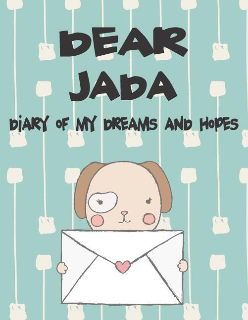 Dear Jada Diary of My Dreams and Hopes: A Girl‘s Thoughts