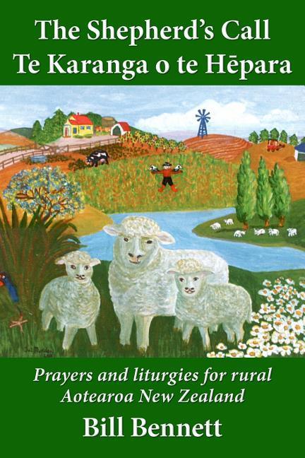 The Shepherd‘s Call - Te Karanga o te Hēpara: Prayers and liturgies for rural Aotearoa New Zealand