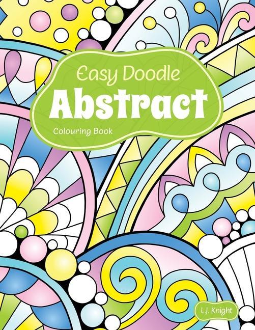 Easy Doodle Abstract Colouring Book: 30 Original Hand-Drawn Abstract s
