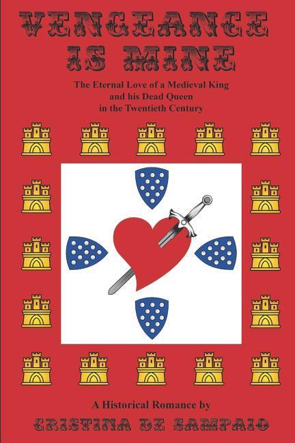 Vengeance Is Mine: The eternal love of a Medieval king and his dead queen in the twentieth century