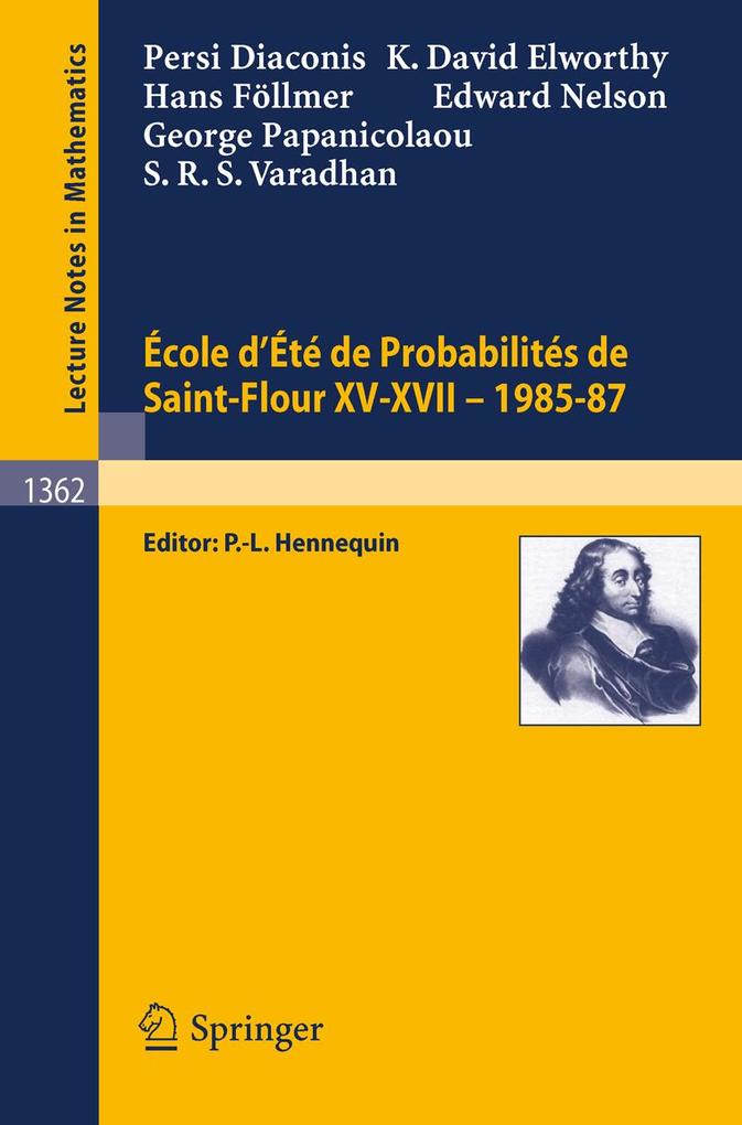 Ecole d‘Ete de Probabilites de Saint-Flour XV-XVII 1985-87
