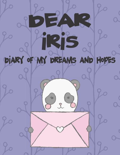 Dear Iris Diary of My Dreams and Hopes: A Girl‘s Thoughts