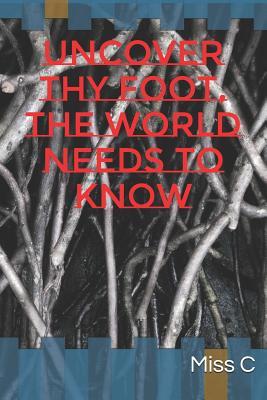 Uncover Thy Foot the World Needs to Know