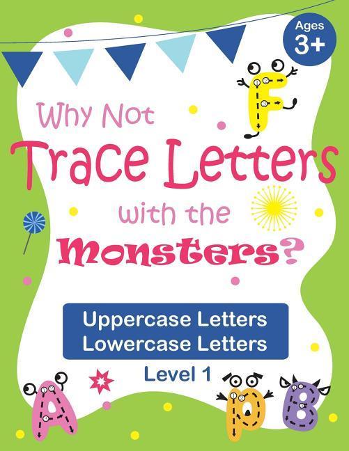 Why Not Trace Letters with the Monsters? (Level 1) - Uppercase Letters Lowercase Letters: Black and White Version Large Line Spacing Cute Images A