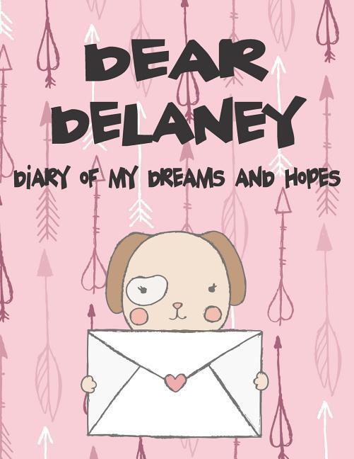 Dear Delaney Diary of My Dreams and Hopes: A Girl‘s Thoughts