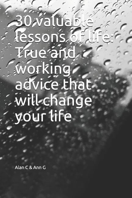 30 Valuable Lessons of Life: True and Working Advice That Will Change Your Life