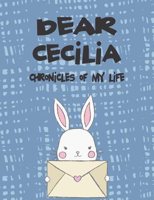 Dear Cecilia Chronicles of My Life: A Girl‘s Thoughts
