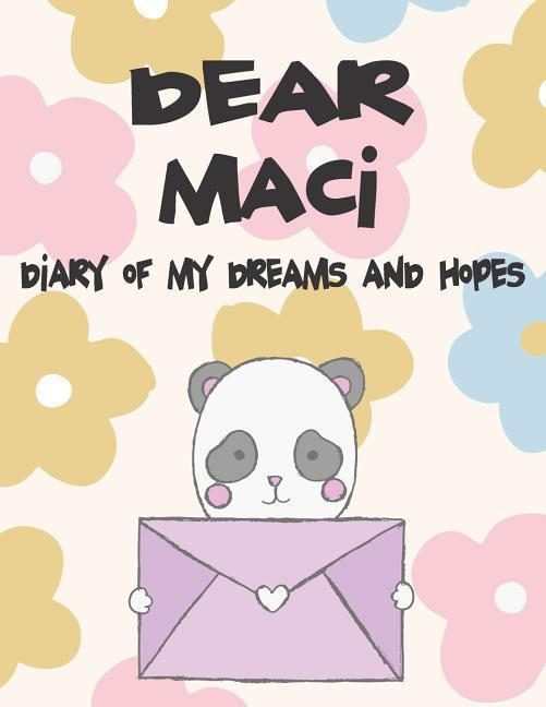 Dear Maci Diary of My Dreams and Hopes: A Girl‘s Thoughts