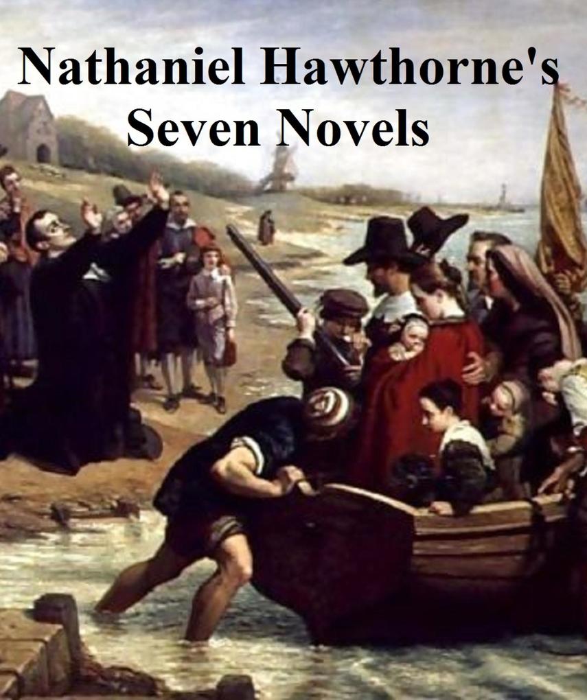 Nathaniel Hawthorne‘s Seven Novels