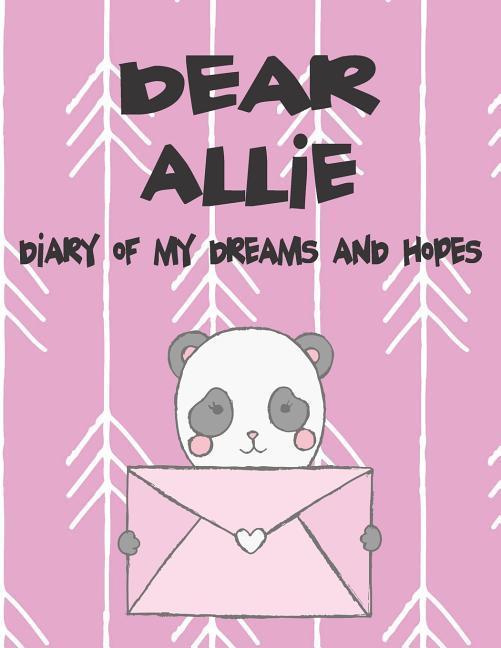 Dear Allie Diary of My Dreams and Hopes: A Girl‘s Thoughts