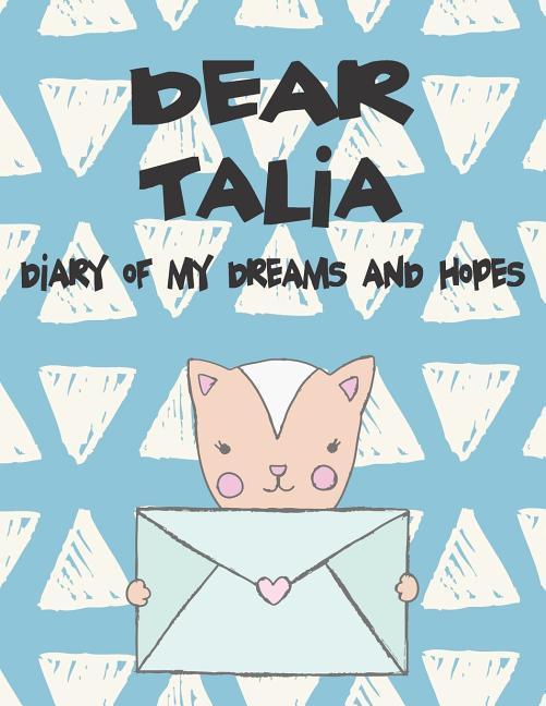 Dear Talia Diary of My Dreams and Hopes: A Girl‘s Thoughts