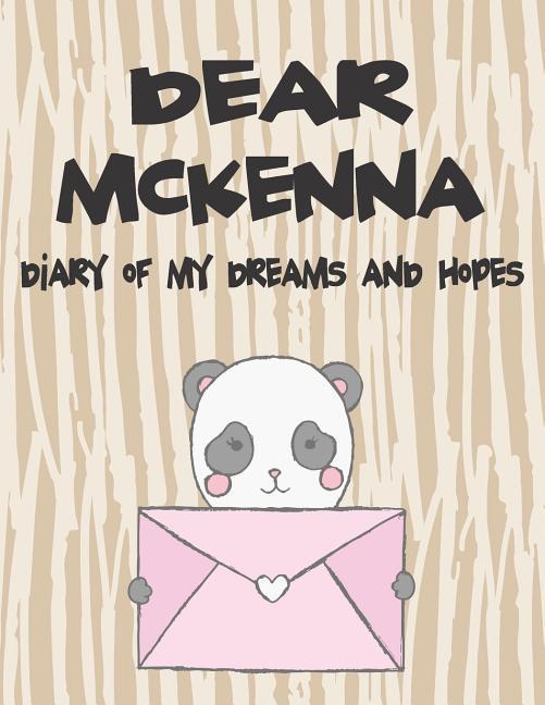 Dear McKenna Diary of My Dreams and Hopes: A Girl‘s Thoughts