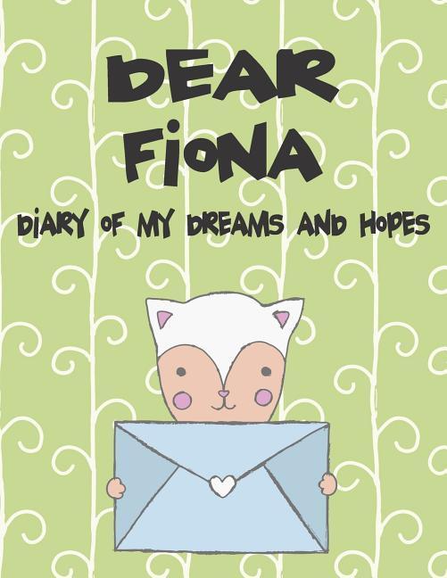 Dear Fiona Diary of My Dreams and Hopes: A Girl‘s Thoughts
