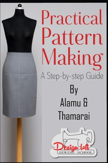 Practical Pattern Making: A Step by Step Guide for Pattern Making