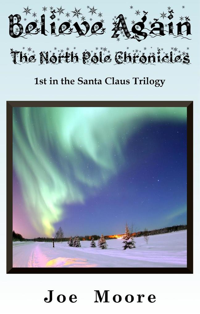 Believe Again The North Pole Chronicles (Santa Claus Trilogy #1)