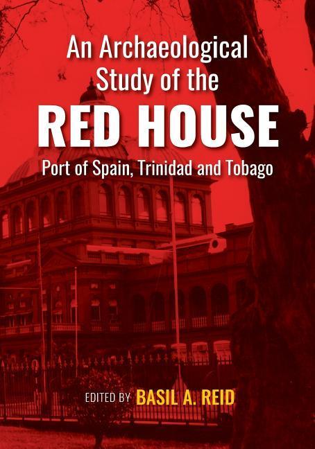 An Archaeological Study of the Red House Port of Spain Trinidad and Tobago