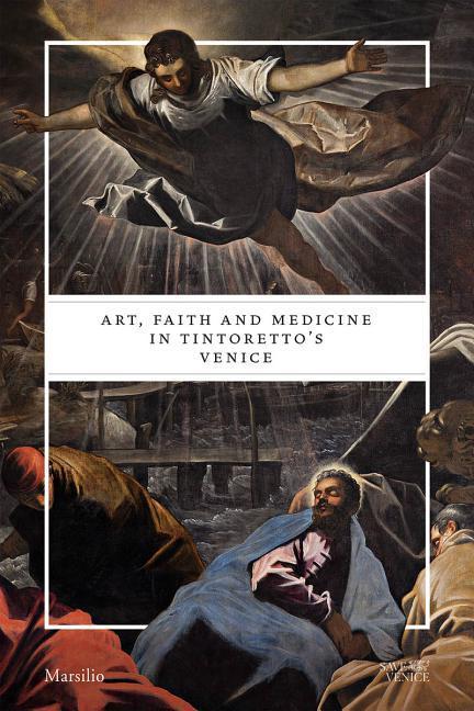 Art Faith and Medicine in Tintoretto‘s Venice