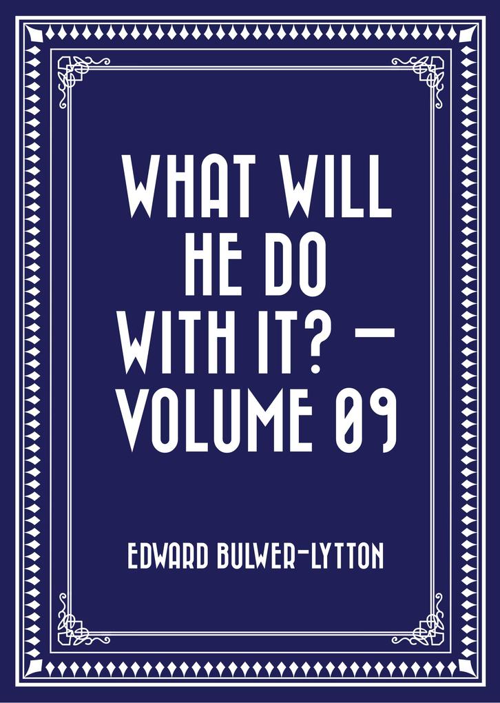 What Will He Do with It? - Volume 09