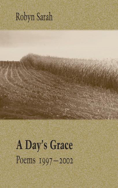 A Day's Grace: Poems 1997-2002 - Robyn Sarah