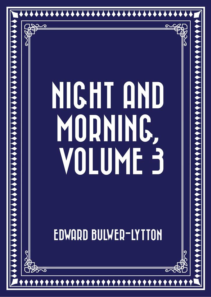 Night and Morning Volume 3