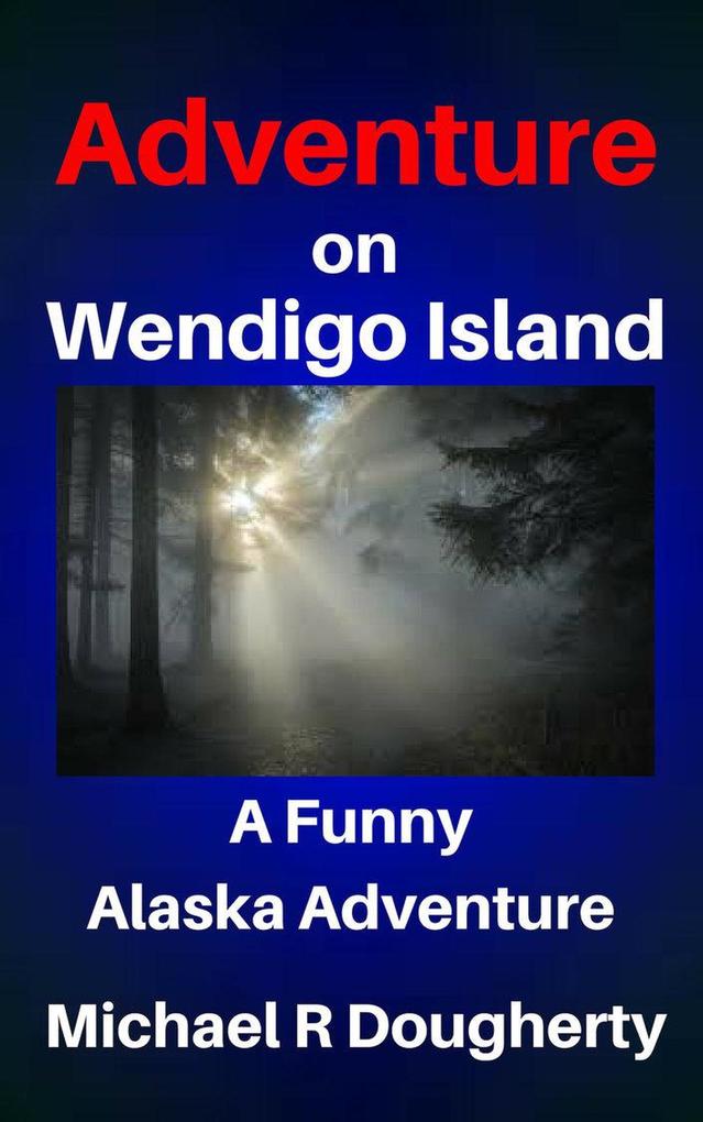 Adventure on Wendigo Island (Alaska Memories)
