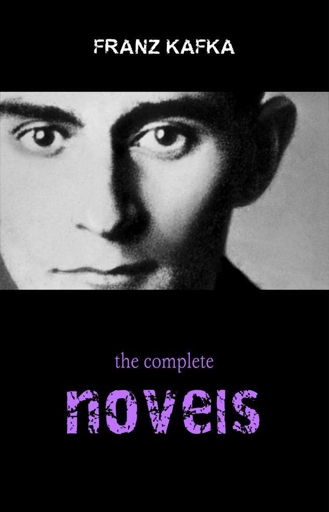 Franz Kafka: The Complete Novels (The Trial The Castle Amerika) - Kafka Franz Kafka