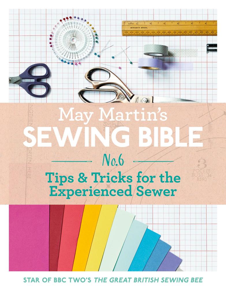May Martin‘s Sewing Bible e-short 6: Tips & Tricks for the Experienced Sewer