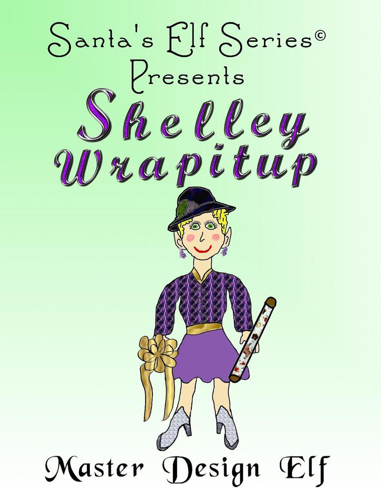 Shelley Wrapitup Master  Elf (Santa‘s Elf Series #3)
