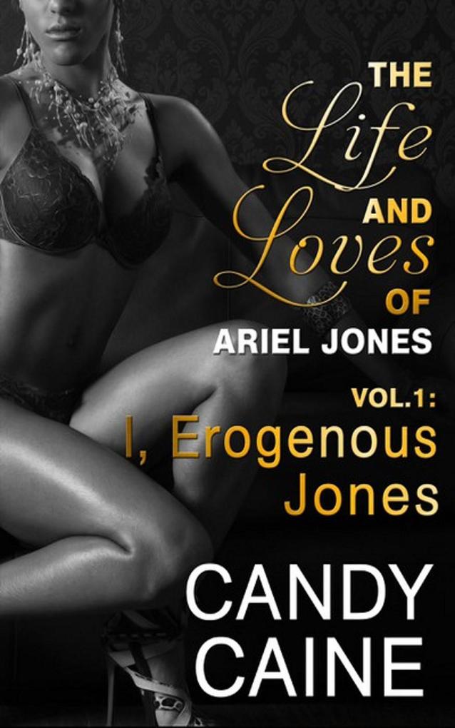I Erogenous Jones (The Life and Loves of Ariel Jones #1)