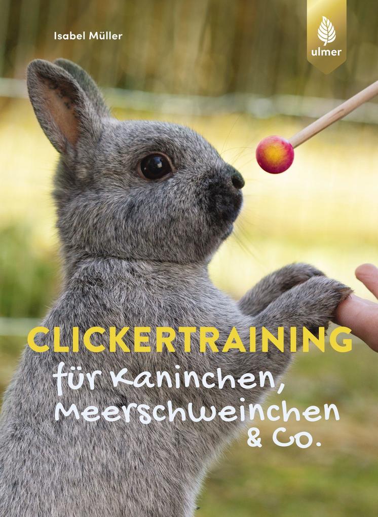 Clickertraining für Kaninchen Meerschweinchen & Co.