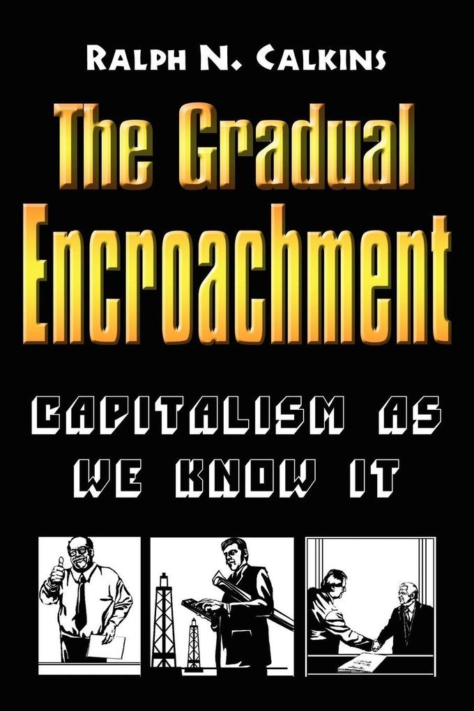The Gradual Encroachment