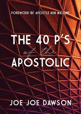 The 40 P‘s of the Apostolic