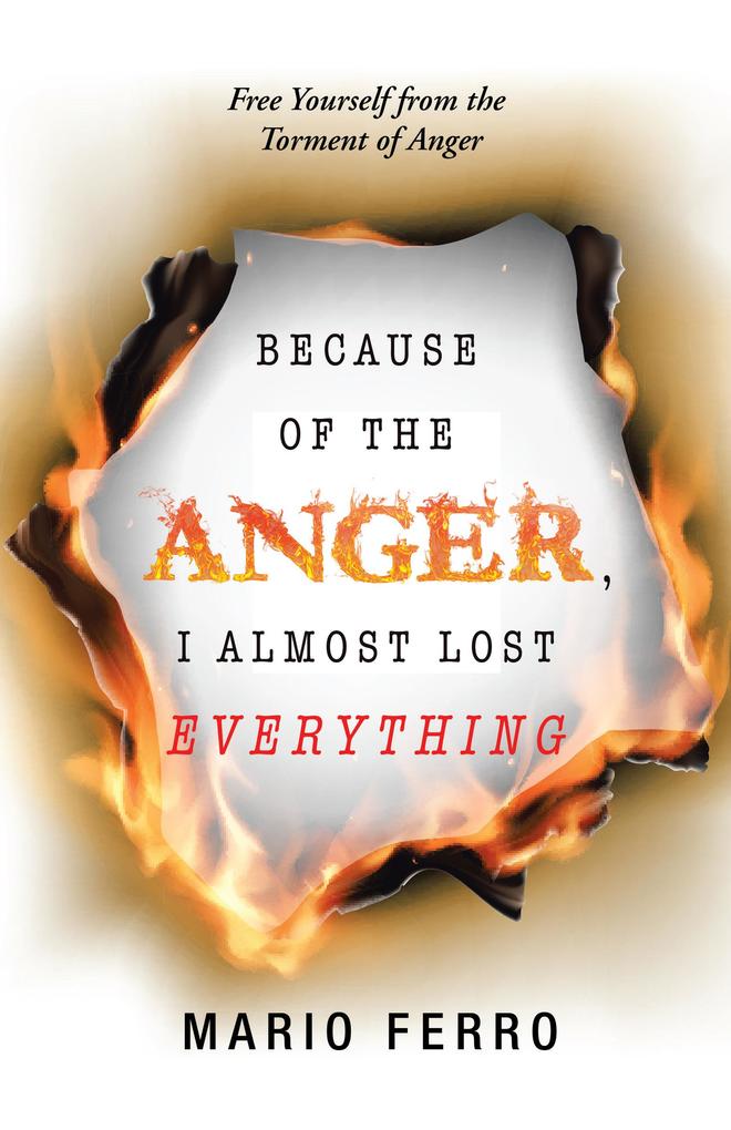 Because of the Anger I Almost Lost Everything