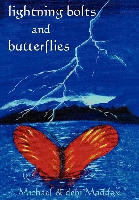 Lightning Bolts & Butterflies - Michael Maddox/ Debi Maddox