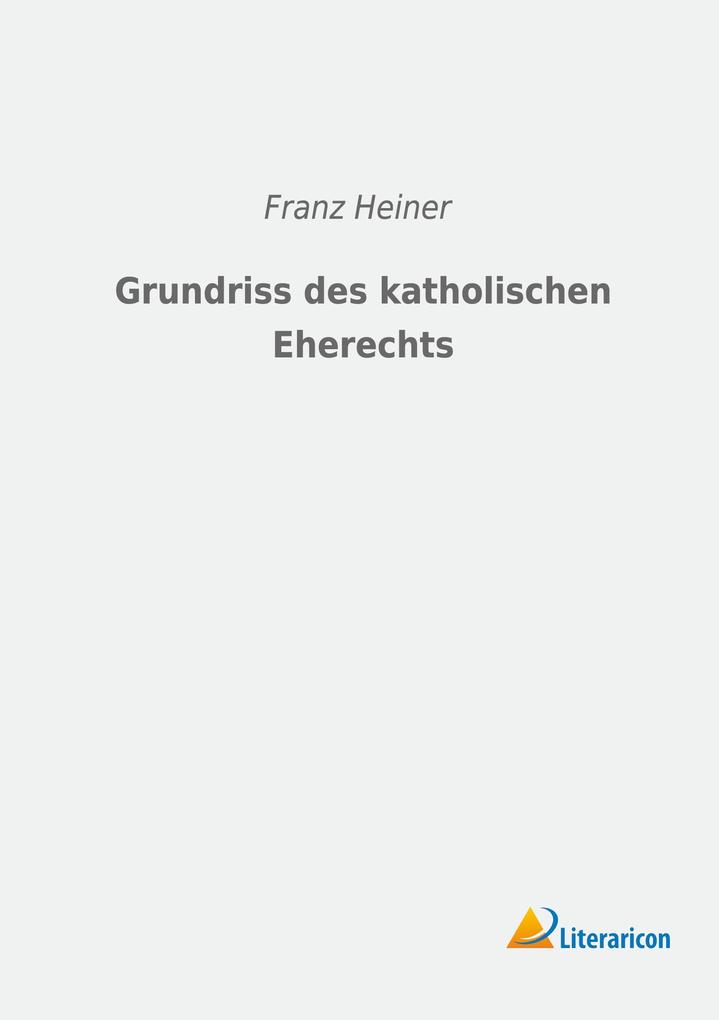 Grundriss des katholischen Eherechts