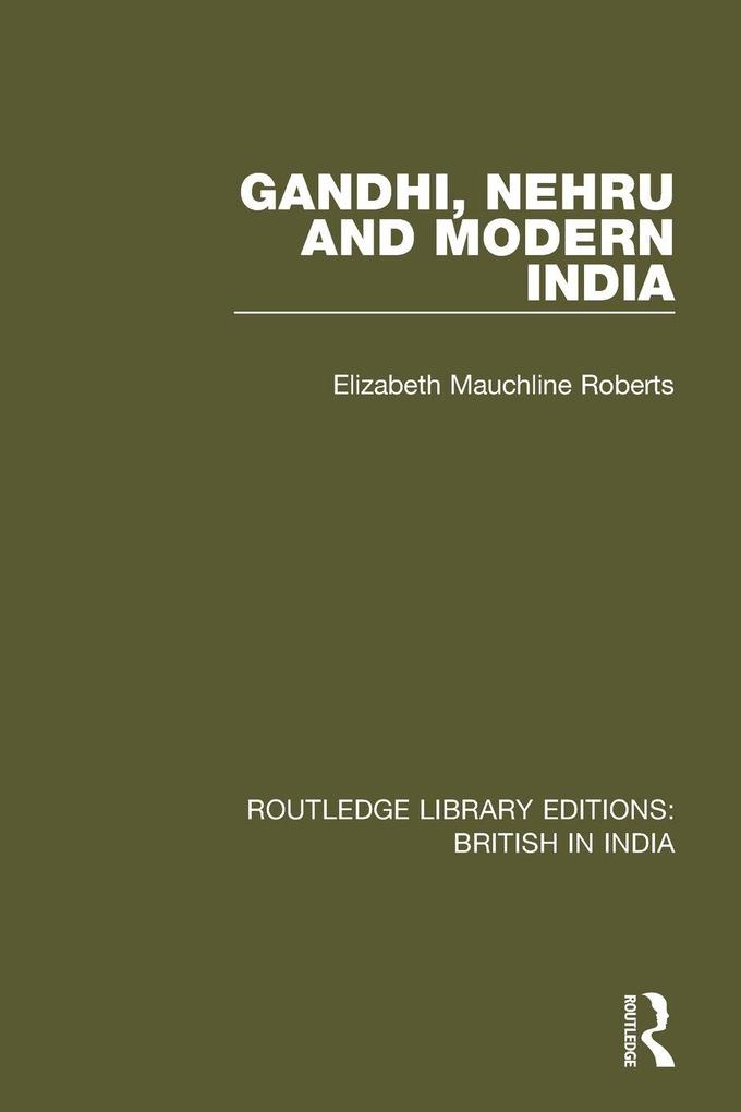 Gandhi Nehru and Modern India