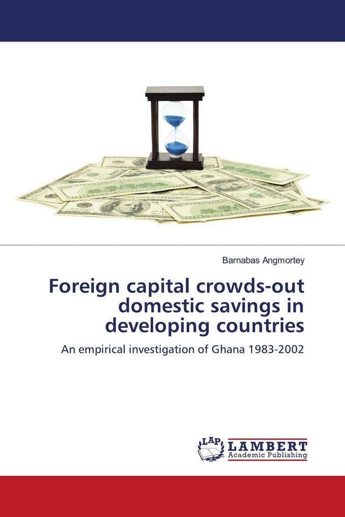 Foreign capital crowds-out domestic savings in developing countries