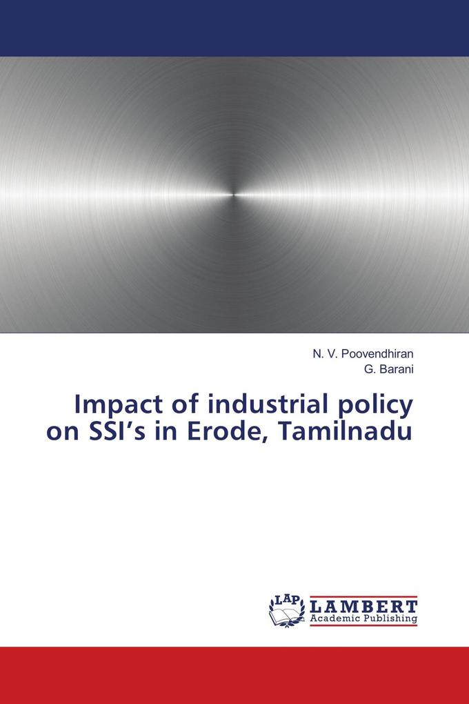 Impact of industrial policy on SSI's in Erode Tamilnadu